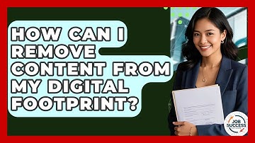 How Can I Remove Content From My Digital Footprint? - Job Success Network
