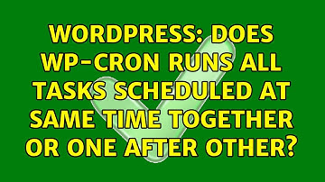 Wordpress: Does wp-cron runs all tasks scheduled at same time together or one after other?