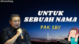 Untuk Sebuah Nama - Cover Pak SBY (AI COVER SONG)