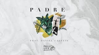 Video thumbnail of "Padre ft. Daniel Calveti (Lyric Video) - Full Life Music"