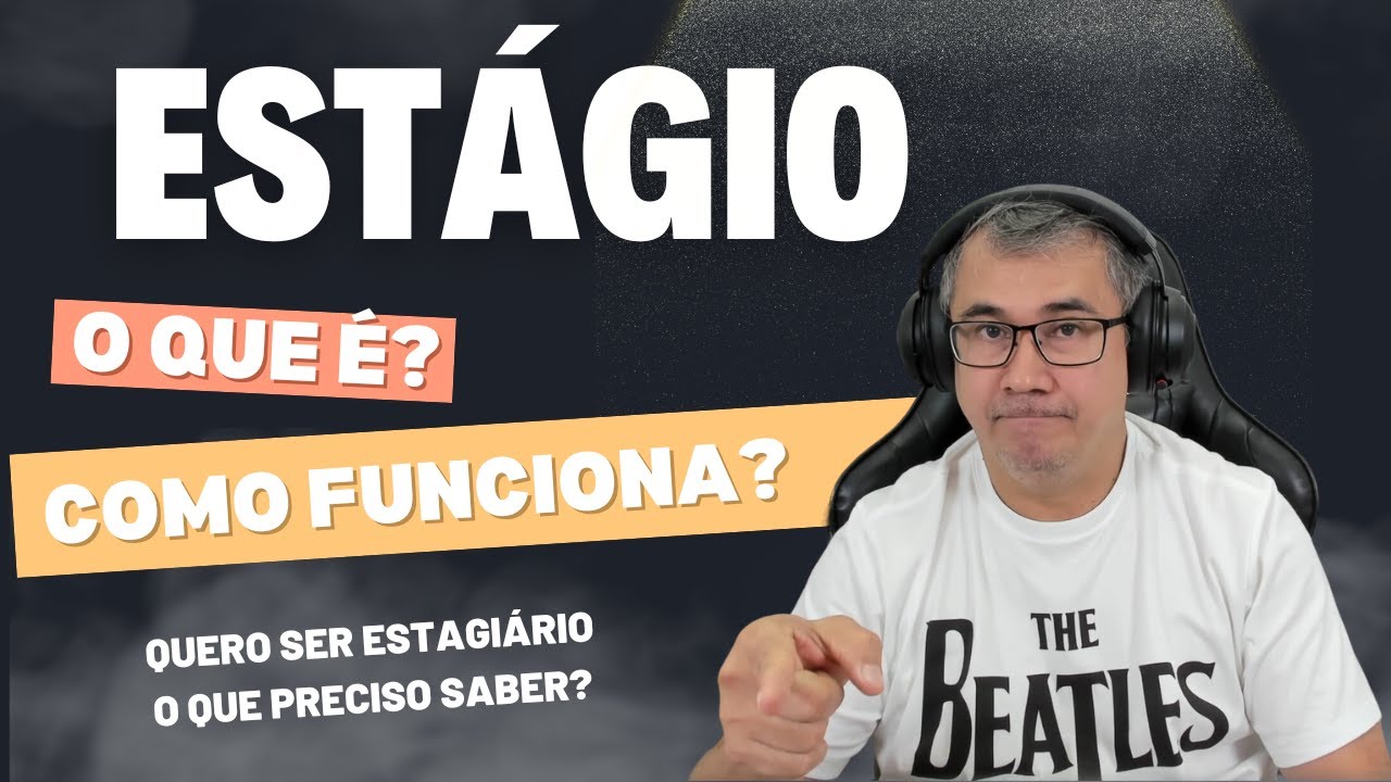 ESTÁGIO - O QUE É? COMO FUNCIONA? - YouTube
