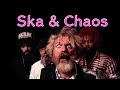 SKA AND CHAOS