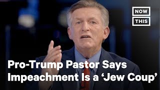 Pro-Trump Pastor Says Impeachment Is A 'Jew Coup' | NowThis