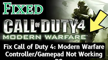 Fix Call of Duty 4: Modern Warfare Controller/Gamepad Not Working on PC