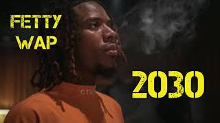 Fetty Wap - 2030 [EXTENDED SONG]