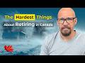 The Hardest Things About Retiring In Canada 