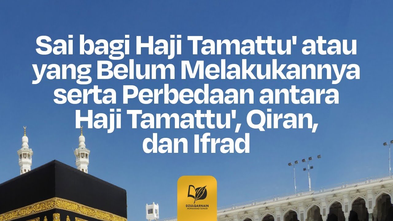 ⁣51. Sai bagi Haji Tamattu' atau yang Belum Melakukannya & Perbedaan antara Tamattu', Q