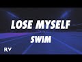 SWIM Lose Myself Lyrics