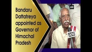 Bandaru Dattatreya appointed as Governor of Himachal Pradesh