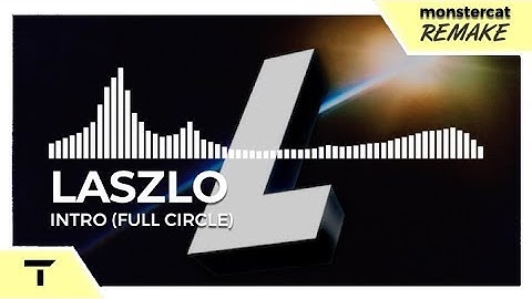 Laszlo - Intro (Full Circle) [Monstercat NL Remake]