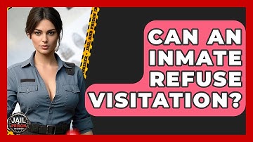 Can An Inmate Refuse Visitation? - Jail & Prison Insider