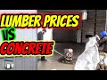 Lumber prices versus concrete prices.