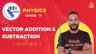 Vectors | Vector Addition and Subtraction | Class 11 | JEE Main 2022 | JEEt Lo 2022 | Vedantu JEE