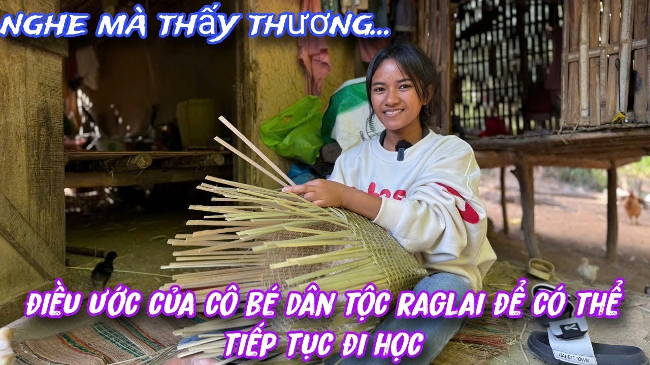 ĐIỀU ƯỚC giản đơn của thiếu nữ RAGLAI để có thể CHẮP CÁNH ước mơ đến trường../567