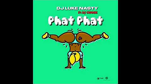 DJ Luke Nasty Ft DJ Chose - Phat Phat (Official Audio)