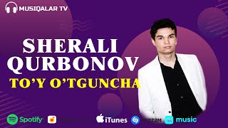 Sherali Qurbonov - To'y O'tguncha (Audio)