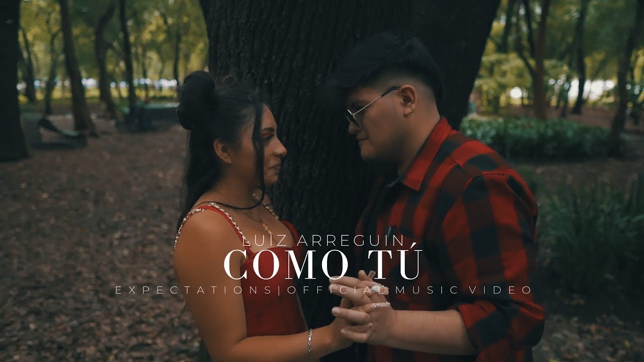 Watch Luiz Arreguin - COMO TÚ (Official Music Video) | EXPECTATIONS on YouTube Watch Luiz Arreguin - COMO TÚ (Official Music Video) | EXPECTATIONS on YouTube