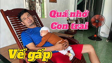 NHỚ BÉ NGHÉ TIẾT CƯƠNG BỎ DỞ VIỆC CHẠY VỀ KIÊN GIANG THĂM CON