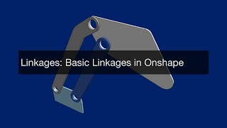 Linkages: Basic Linkages In Onshape