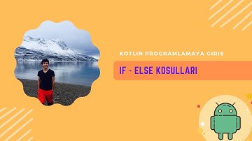 Sifirdan Kotlin Part 7 - If Else Kosullari