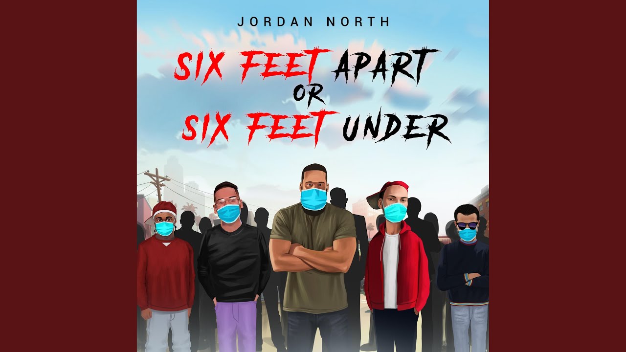 Six Feet Apart Or Six Feet Under YouTube