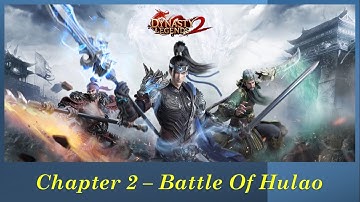 Dynasty Legends 2: Chapter 2 - Battle of Hulao
