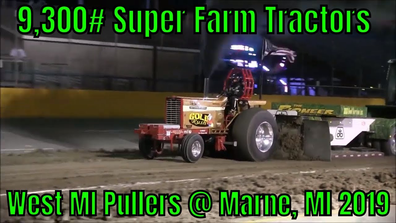 9,300 Super Farm Tractors West Michigan Pullers At Marne, MI 2019