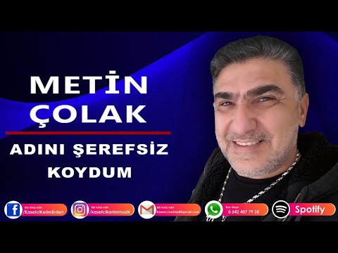 METİN ÇOLAK - ADINI ŞEREFSİZ KOYDUM