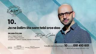 10 Dejan Ćulum - Ja ne žalim što sam tebi srce dao