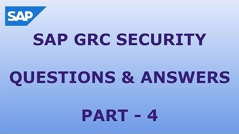 SAP GRC SECURITY QUESTIONS AND ANSWERS - PART4