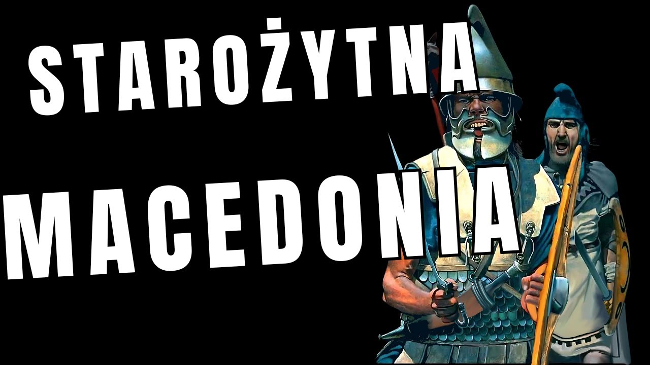 🗡️Macedonia przed Aleksandrem.