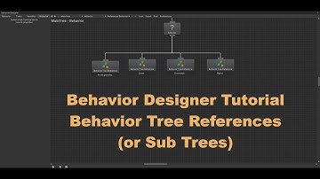 Behavior Designer Tutorial - Behavior Tree References (Sub Trees)