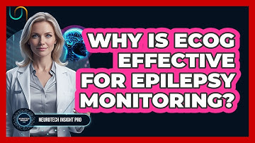 Why Is ECoG Effective For Epilepsy Monitoring? - Neurotech Insight Pro
