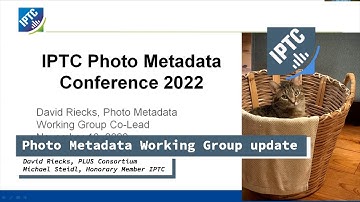 Photo Metadata Working Group update - IPTC Photo Metadata Conference 2022