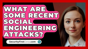 What Are Some Recent Social Engineering Attacks? - SecurityFirstCorp.com