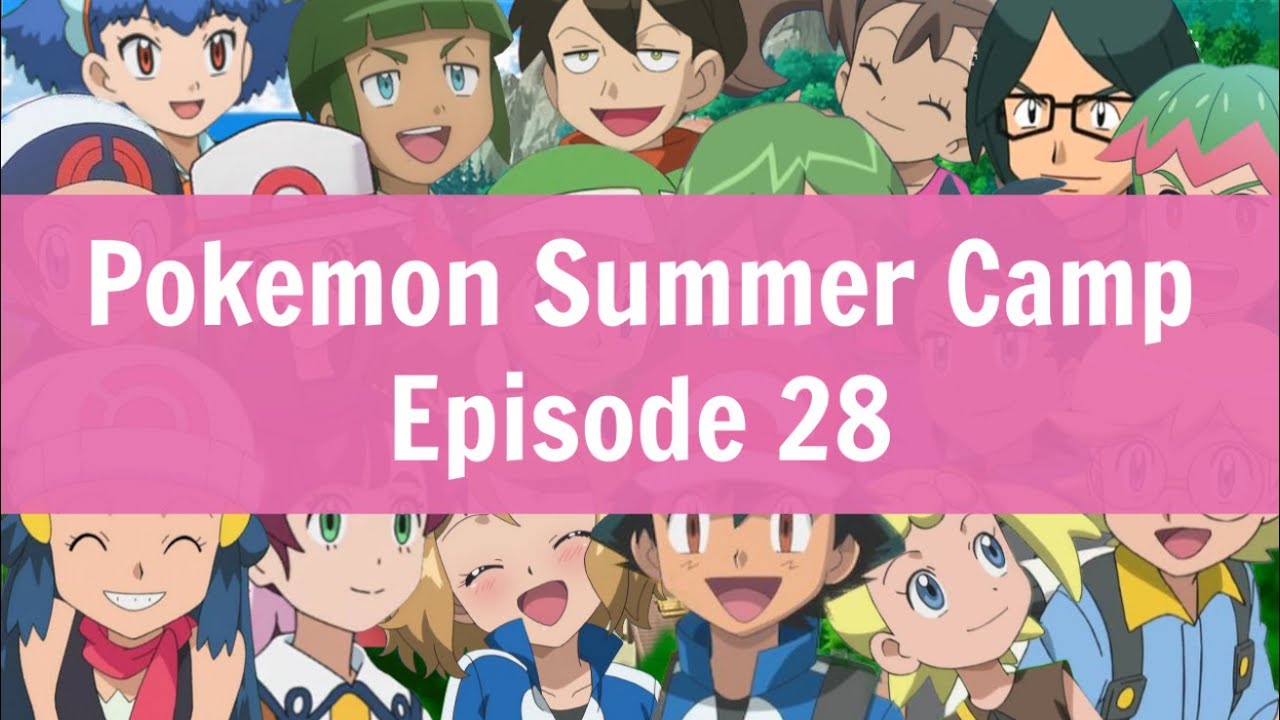 Pokemon Summer Camp Episode 28 Youtube