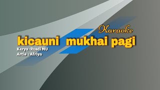 Download lagu KARAOKE - KICAUNI MUKHAI PAGI - AFRIYA - KARYA : RUSDI MU