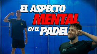 La IMPORTANCIA de la MENTE en el PADEL🎾