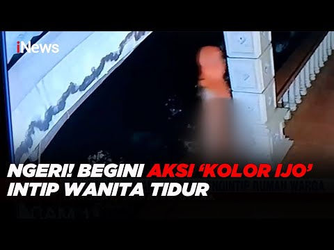 MERESAHKAN! Aksi Teror 'Kolor Ijo' Intip Wanita Tidur di Langkat - iNews Malam 25/05