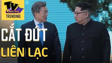 Lý do Triều Tiên sẽ cắt đứt mọi liên lạc với Hàn Quốc?