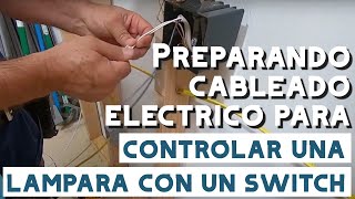 Preparando cableado eléctrico para controlar una lámpara con un switch  Video #17