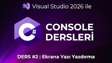 C# Dersleri: C# Konsol Örnekleri | Console.WriteLine ile Ekrana Yazı Yazdırma (Sıfırdan Öğren)