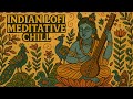 Chill Indian Vibes Lo Fi Beats For Relaxation Study 