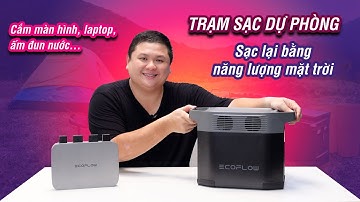 Không sợ cúp điện: trạm sạc dự phòng EcoFlow, sạc lại bằng năng lượng mặt trời