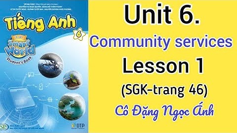 Tiếng Anh lớp 6 i learn smart world | Unit 6. Community services | Lesson 1 |  Cô Đặng Ngọc Ánh