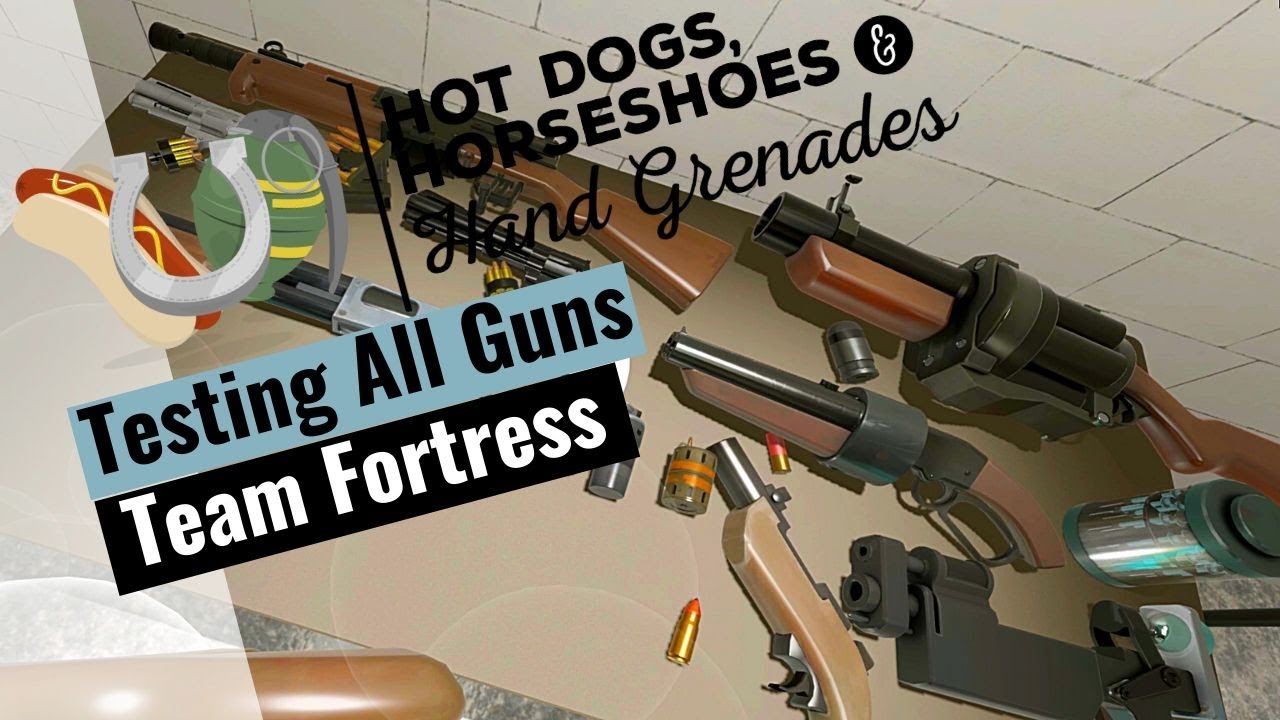 Team Fortress Weapons Testing All Guns Hot Dogs, Horseshoes & Hand