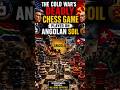 The Cold War’s Deadly Chess Game Played on Angola Soil