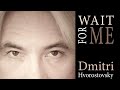 Dmitri Hvorostovsky – Wait For Me
