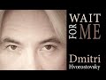 Dmitri Hvorostovsky – Wait For Me