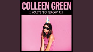 Video thumbnail of "Colleen Green - I Want to Grow Up"